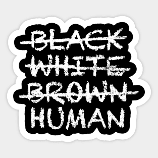 not BLACK WHITE BROWN but HUMAN Equality Sticker